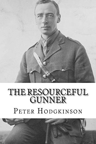 Beispielbild fr The Resourceful Gunner: Inventor Major Conrad Dinwiddy in the First World War zum Verkauf von THE SAINT BOOKSTORE
