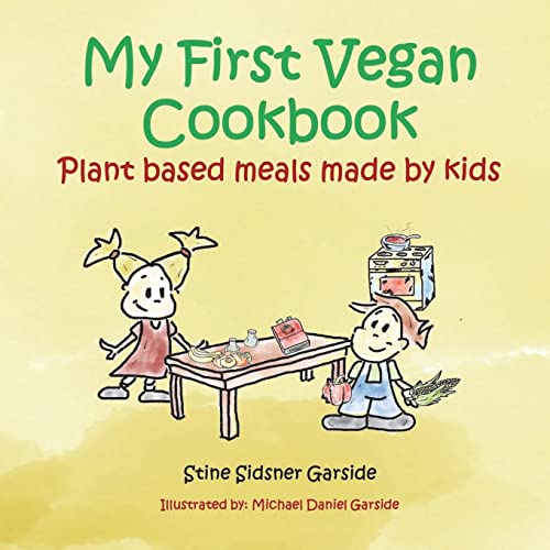 Imagen de archivo de My First Vegan Cookbook: Plant Based Meals Made By Kids. #1 Vegan Cookbook For Kids a la venta por SecondSale