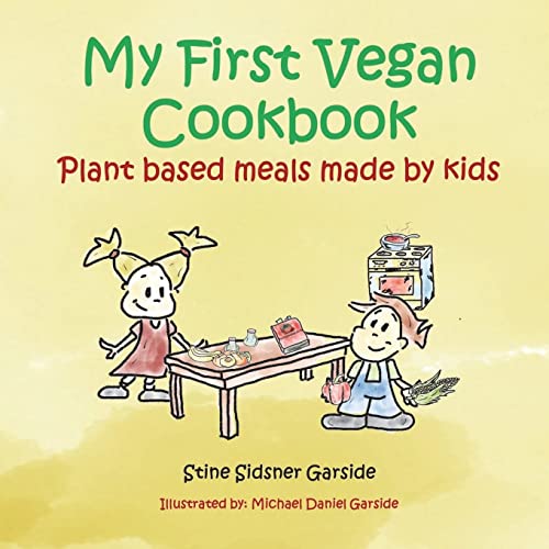 9781720543527: My First Vegan Cookbook: Plant Based Meals Made By Kids. #1 Vegan Cookbook For Kids