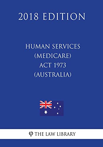 Beispielbild fr Human Services (Medicare) Act 1973 (Australia) (2018 Edition) zum Verkauf von WorldofBooks