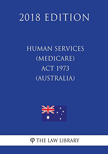 Stock image for Human Services (Medicare) Act 1973 (Australia) (2018 Edition) for sale by WorldofBooks