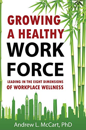 Beispielbild fr Growing a Healthy Workforce: Leading in The Eight Dimensions of Organizational Wellness zum Verkauf von SecondSale