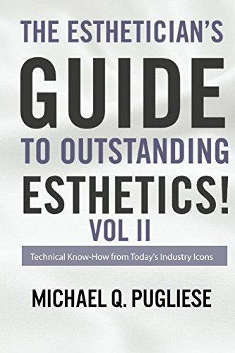 9781720558439: The Estheticians Guide to Outstanding Esthetics Vol II: Technical Know-How from Today's Industry Icons