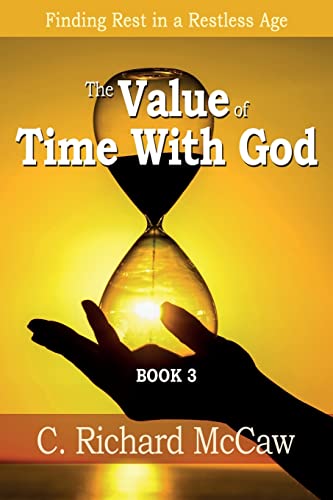 Beispielbild fr The Value of TIME with God - BOOK 3: Finding REST in a RESTLESS Age zum Verkauf von ThriftBooks-Dallas