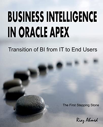 Beispielbild fr Business Intelligence in Oracle APEX: Transition of BI from IT to End Users zum Verkauf von MusicMagpie