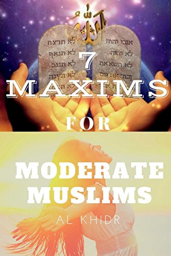 Beispielbild fr 7 Maxims for Moderate Muslims: The Solution to Radical Islamism zum Verkauf von AwesomeBooks