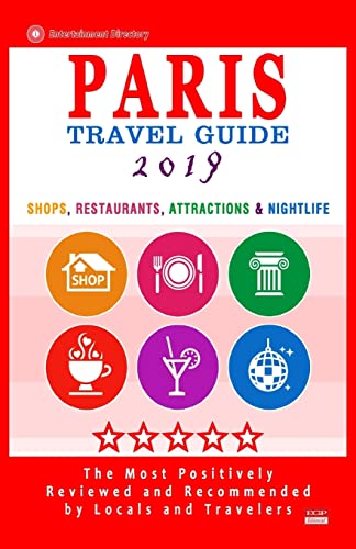 Imagen de archivo de Paris Travel Guide 2019: Shops, Restaurants, Attractions & Nightlife in Paris, France (City Travel Guide 2019) a la venta por Lucky's Textbooks