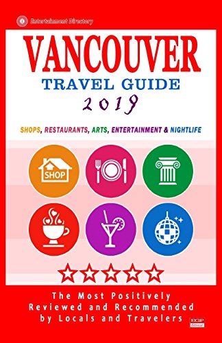 Imagen de archivo de Vancouver Travel Guide 2019: Shops, Restaurants, Arts, Entertainment and Nightlife in Vancouver, Canada (City Travel Guide 2019). a la venta por ThriftBooks-Atlanta