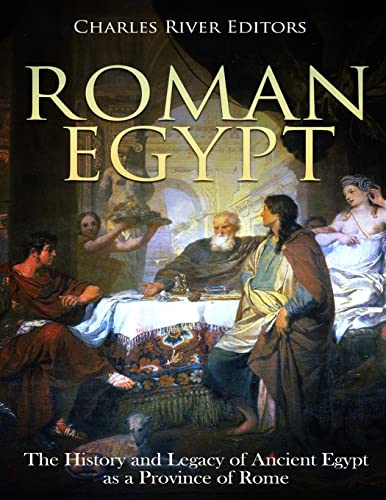 Stock image for Roman Egypt: The History and Legacy of Ancient Egypt as a Province of Rome for sale by Ergodebooks