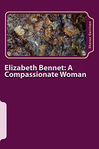 Beispielbild fr Elizabeth Bennet: A Compassionate Woman zum Verkauf von THE SAINT BOOKSTORE