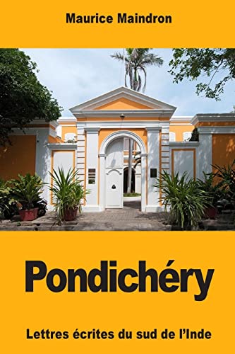 9781720619550: Pondichry: Lettres crites du sud de l'Inde (French Edition)