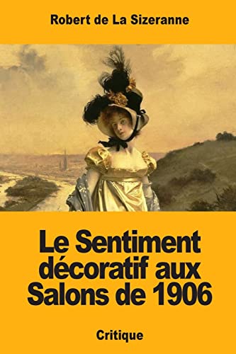 Imagen de archivo de Le Sentiment dcoratif aux Salons de 1906 (French Edition) a la venta por Lucky's Textbooks