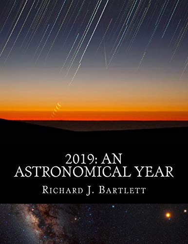 Beispielbild fr 2019: An Astronomical Year: A Reference Guide to 365 Nights of Astronomy zum Verkauf von Lucky's Textbooks