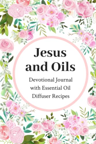 Stock image for Jesus and Oils: Devotional Journal with Essential Oil Recipes for sale by BooksRun