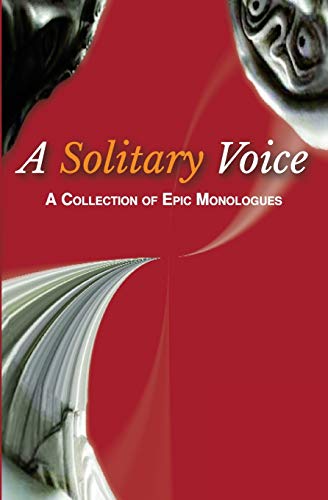 Imagen de archivo de A Solitary Voice: A Collection of Epic Monologues a la venta por More Than Words