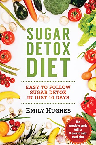 Stock image for Sugar Detox Diet: Easy to Follow Sugar Detox in Just 10 Days for sale by HPB-Emerald