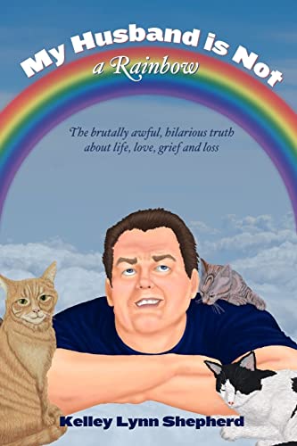 Stock image for My Husband Is Not a Rainbow: The Brutally Awful, Hilarious Truth About Life, Love, Grief, and Loss for sale by AwesomeBooks