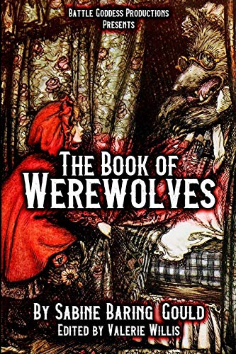 Stock image for The Book of Werewolves with Illustrations: History of Lycanthropy, Mythology, Folklores, and more for sale by Half Price Books Inc.