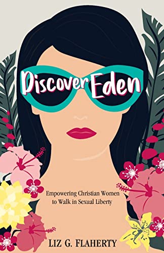 9781720702443: Discover Eden: Empowering Christian Women to Walk in Sexual Liberty