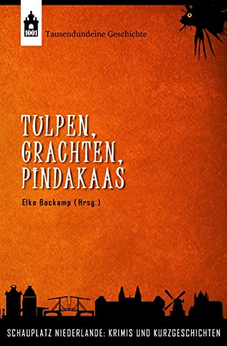 Stock image for Tulpen, Grachten, Pindakaas: Schauplatz Niederlande: Krimis und Kurzgeschichten (German Edition) for sale by Lucky's Textbooks