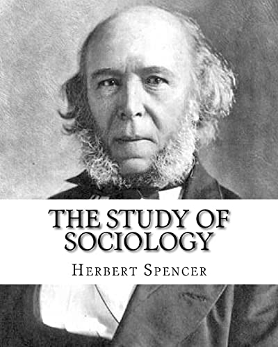 9781720732440: The Study of Sociology, By: Herbert Spencer: Herbert Spencer (27 April 1820 – 8 December 1903) was an English philosopher, biologist, ... political theorist of the Victorian era.