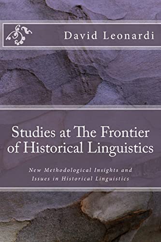 Stock image for Studies at The Frontier of Historical Linguistics: New Methodological Insights and Issues in Historical Linguistics for sale by THE SAINT BOOKSTORE