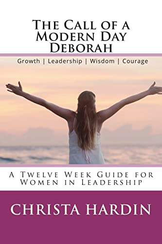 Stock image for The Call of a Modern Day Deborah: A 12 Week Guide for Women in Leadership for sale by ThriftBooks-Atlanta