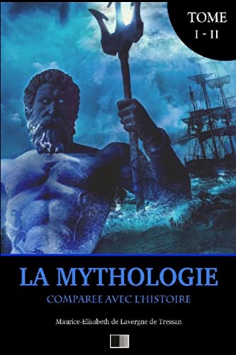 Stock image for La Mythologie compare avec l'Histoire: dition intgrale Tome I - II (French Edition) for sale by Lucky's Textbooks