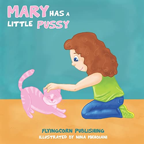 Mary Has A Little Pussy Publishing Flyingcorn T J 9781720767817 Abebooks
