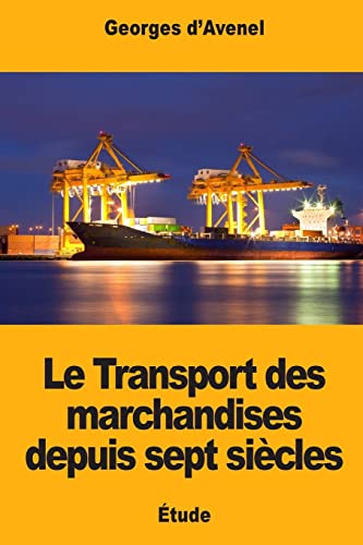 Stock image for Le Transport des marchandises depuis sept sicles (French Edition) for sale by Lucky's Textbooks