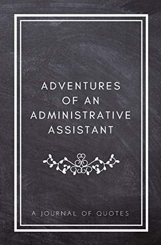 Stock image for Adventures of An Administrative Assistant: A Journal of Quotes: Prompted Quote Journal (5.25inx8in) Administrative Assistant Gift for Men or Women, . Gift, QUOTE BOOK FOR ADMIN ASSISTANTS for sale by Revaluation Books