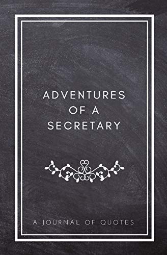 Stock image for Adventures of A Secretary: A Journal of Quotes: Prompted Quote Journal (5.25inx8in) Secretary Gift for Men or Women, Secretary Appreciation Gifts, New . Coworker Gift, QUOTE BOOK FOR SECRETARIES for sale by Revaluation Books