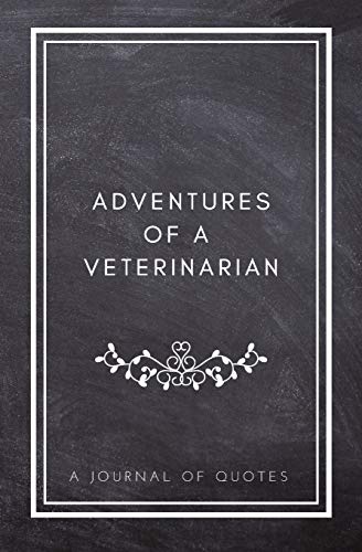 Stock image for Adventures of A Veterinarian: A Journal of Quotes: Prompted Quote Journal (5.25inx8in) Veterinarian Gift for Men or Women, Vet Appreciation Gifts, N for sale by ThriftBooks-Atlanta