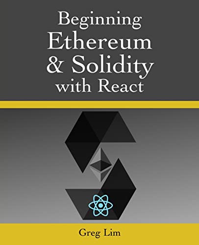 9781720790525: Beginning Ethereum and Solidity with React: Complete Guide to becoming a Blockchain Developer