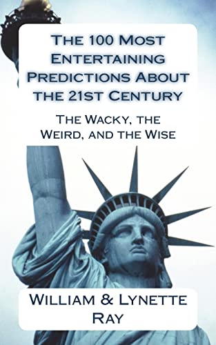 9781720794615: The 100 Most Entertaining Predictions About the 21st Century: The Wacky, the Weird, and the Wise