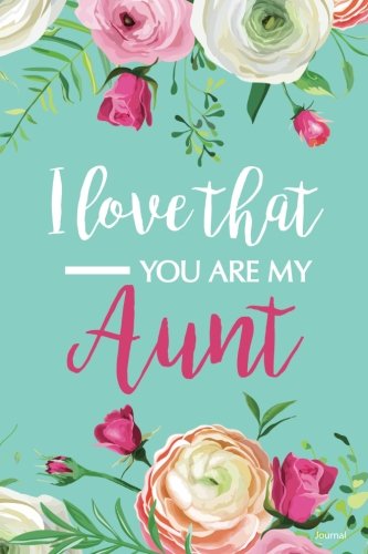 Stock image for I Love That You Are My Aunt Journal: Blank and Lined Journal for your Aunt, Journal for Aunt for sale by Revaluation Books