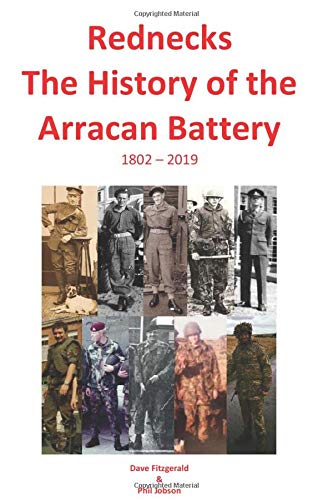 Stock image for Rednecks: The History of the Arracan Battery 1802 - 2019 for sale by Revaluation Books