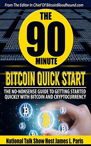 Imagen de archivo de The 90 Minute Bitcoin Quick Start: The No Nonsense Guide To Getting Started Quickly With Bitcoin And Cryptocurrency a la venta por GoodwillNI