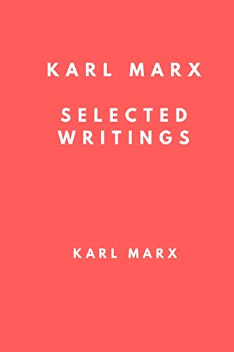 Stock image for Karl Marx: Selected Writings: The Communist Manifesto, Secret Diplomatic History of the Eighteenth Century and Revolution and Counter Revolution for sale by Revaluation Books