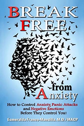 Stock image for Break Free from Anxiety: How to Control Anxiety, Panic Attacks and Negative Emotions Before They Control You! for sale by Lucky's Textbooks