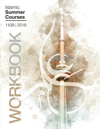 9781720851042: Islamic Summer Courses 1439 Workbook: Fiqh of Marriage & Essentials of Islamic Theology (Summer Course Study Guides) (Volume 1)