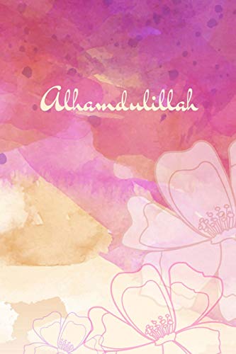 

Alhamdulillah: Muslim Journal, Softcover, Blank Lines, 120 pages, Islamic gifts for Women & Girls [Soft Cover ]