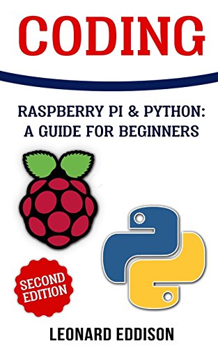 9781720854043: Coding: Raspberry Pi & Python: A Guide For Beginners (Second Edition)