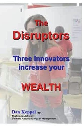 Stock image for The Disruptors: Three Innovators increase your WEALTH for sale by Lucky's Textbooks