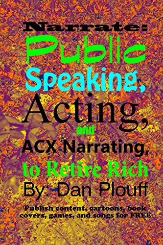 Stock image for Narrate: public speaking; acting; and ACX narrating; to retire rich for sale by Ria Christie Collections