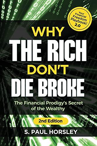 Imagen de archivo de Why the Rich Dont Die Broke: The Financial Prodigys Secret of the Wealthy a la venta por Goodwill