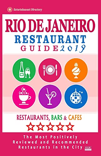 Imagen de archivo de Rio de Janeiro Restaurant Guide 2019: Best Rated Restaurants in Rio de Janeiro, Brazil - 500 Restaurants, Bars and Cafes recommended for Visitors, 2019 a la venta por THE SAINT BOOKSTORE