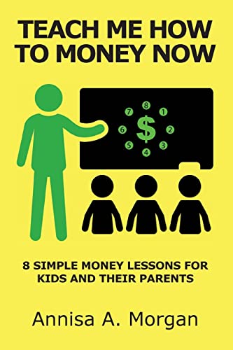 Stock image for Teach Me How To Money Now: 8 Simple Money Lessons For Kids And Their Parents for sale by SecondSale