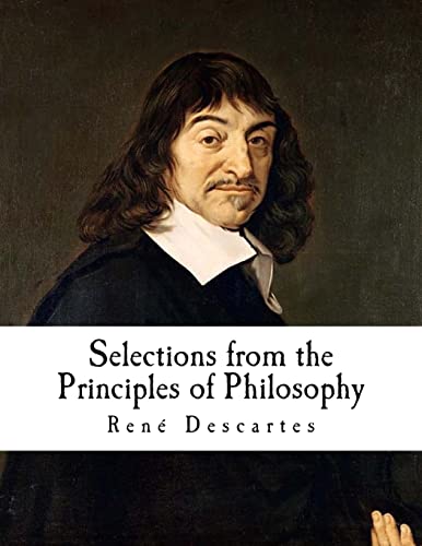 Stock image for Selections from the Principles of Philosophy: Principia philosophiae (Classic Ren Descartes) for sale by Lucky's Textbooks
