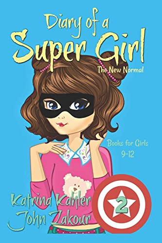 Beispielbild fr Diary of a SUPER GIRL : Book 2 - the New Normal: Books for Girls 9 -12 zum Verkauf von Better World Books